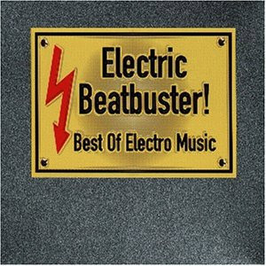 Electric Beatbuster! - Best Of Electro Music