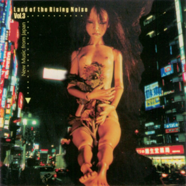 Land Of The Rising Noise Vol. 3