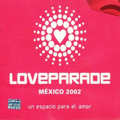 Loveparade México 2002 - Un Espacio Para El Amor