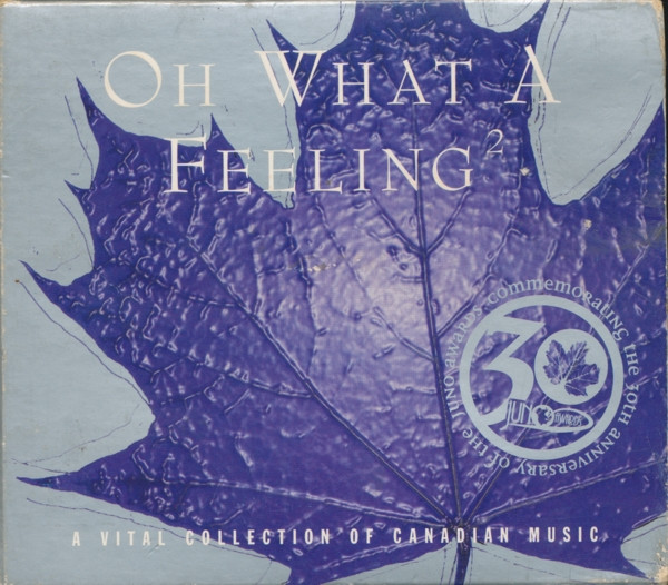 Oh What A Feeling 2 (A Vital Collection Of Canadian Music)