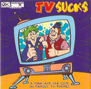 TV Sucks - A Punk And Ska Look On Famous TV-Themes