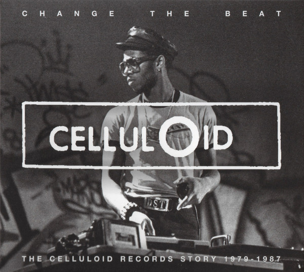 Change The Beat (The Celluloid Records Story 1979 - 1987)
