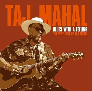 Blues With A Feeling The Very Best Of Taj Mahal