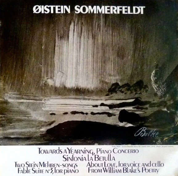 Towards A Yearning, Piano Concerto - Sinfonia La Betulla - Two Stein Mehren-Songs - About Love, For Voice And Cello - Fable Suite N°3, For Piano - From William Blake's Poetry