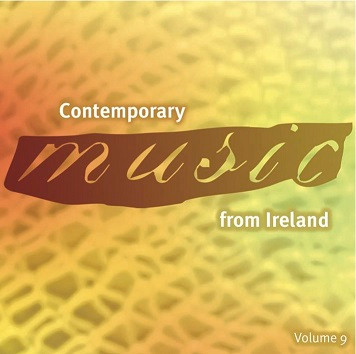 Contemporary Music From Ireland Volume 9