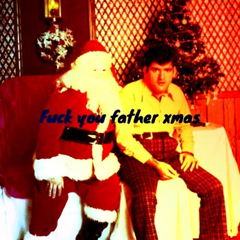 Fuck You Father Xmas