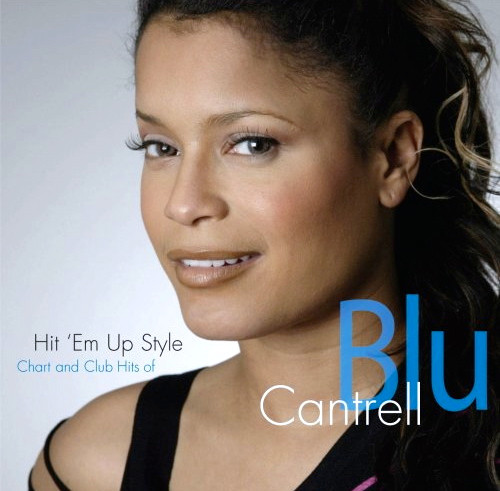 Hit 'Em Up Style: Chart And Club Hits Of Blu Cantrell