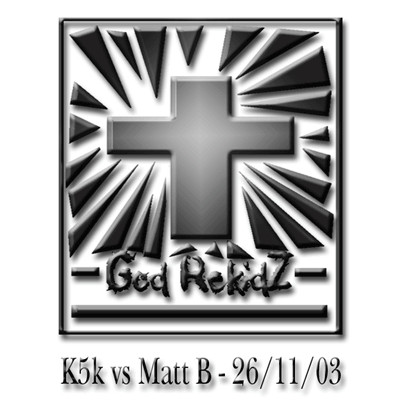 K5k vs Matt B - 26/11/03