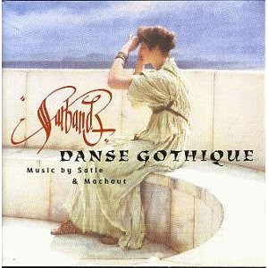 Danse Gothique - Music By Satie & Machaut