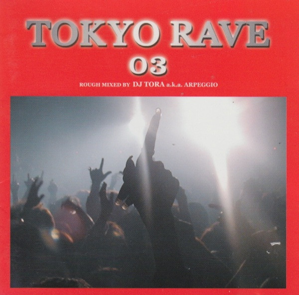 Tokyo Rave 03 ~Love Anthem~