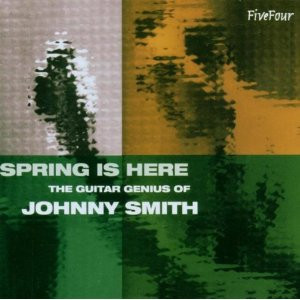 Spring Is Here : The Guitar Genius Of Johnny Smith