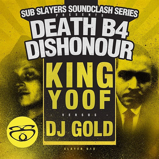 Slayer Soundclash: Death B4 Dishonor (King Yoof Vs. Dj Gold)