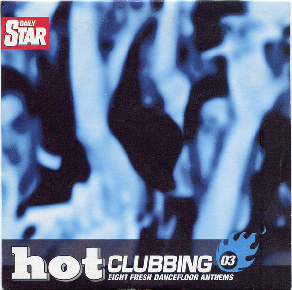 Hot Clubbing 03 - Eight Fresh Dancefloor Anthems
