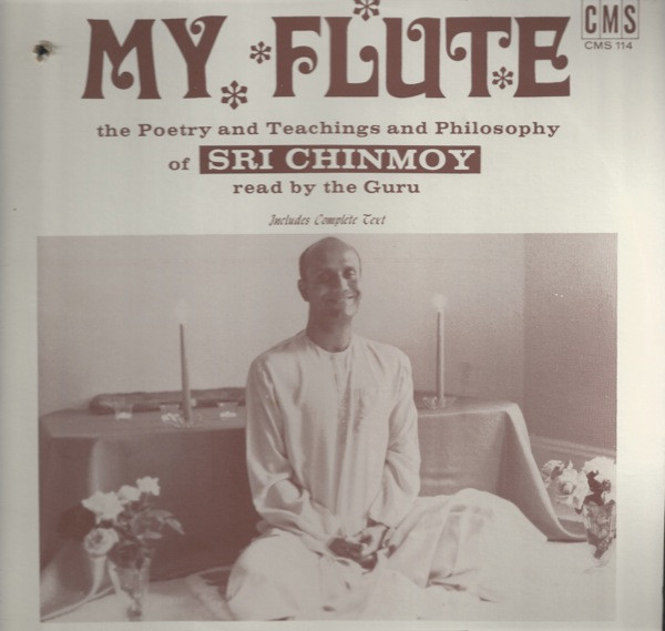 My Flute: The Poetry And Teachings And Philosophy Of Sri Chinmoy Read By The Guru