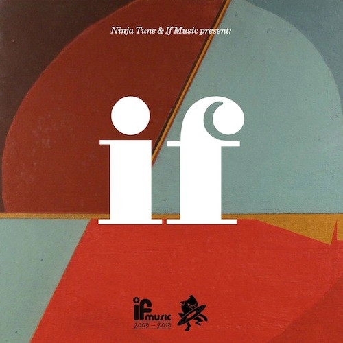 Ninja Tune & If Music Present: If (If Music Is 10)