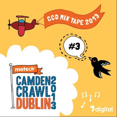 Meteor Camden Crawl Dublin 2013 MIXTAPE: #3