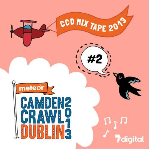 Meteor Camden Crawl Dublin 2013 MIXTAPE: #2