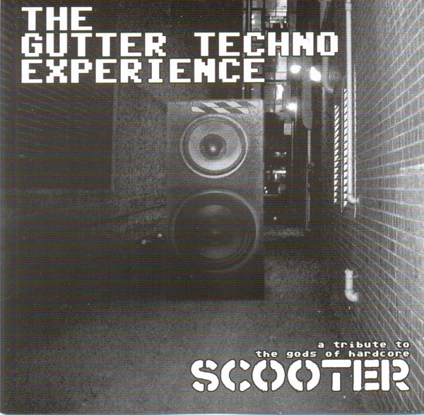 The Gutter Techno Experience - A Tribute To The Gods Of Hardcore: Scooter