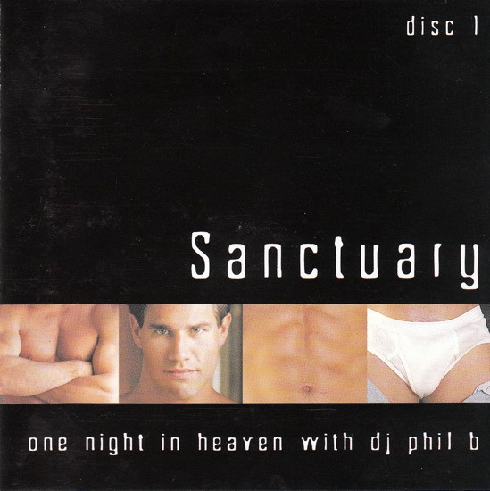 Sanctuary One Night In Heaven With DJ Phil B - Disc 1: San Francisco 