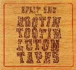 The Rootin Tootin Luton Tapes