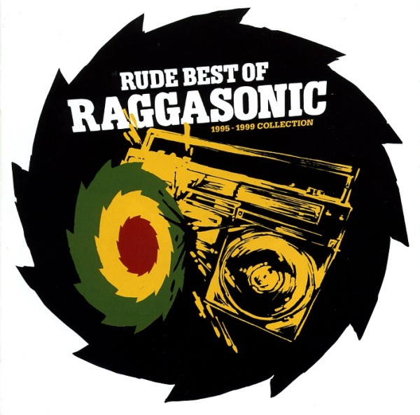 Rude Best Of Raggasonic 1995 - 1999 Collection