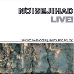 Noisejihad Live 13/05/2005