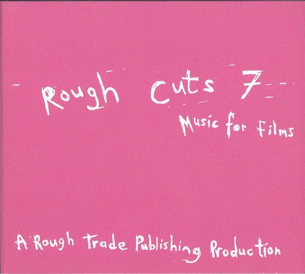 Rough Cuts 7 (Music For Films)