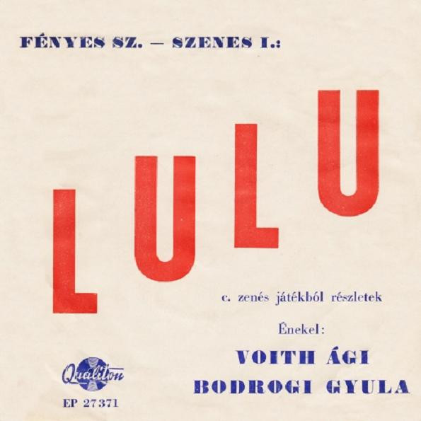 Részletek A „Lulu” C. Zenés Játékból