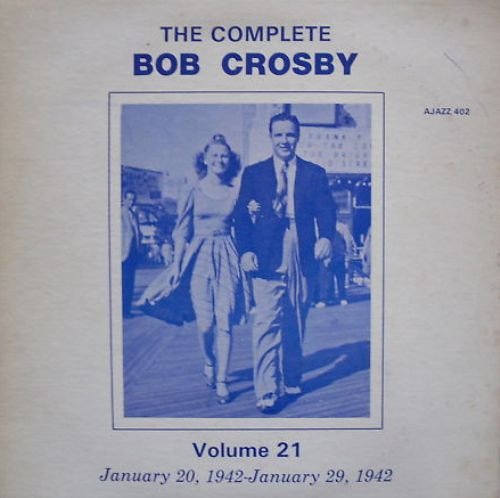The Complete Bob Crosby - Volume 21 - January 20, 1942 - January 29, 1942