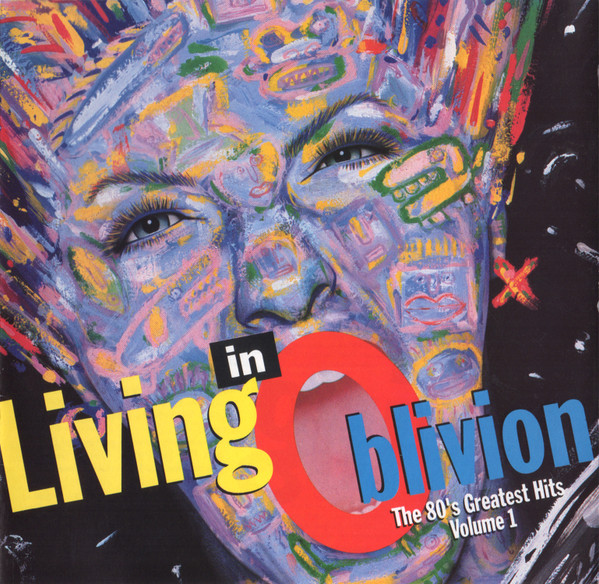 Living In Oblivion (The 80's Greatest Hits - Volume 1)
