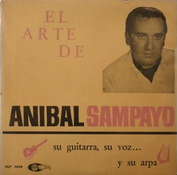 El Arte De Anibal Sampayo - Su Guitarra, Su Voz... Y Su Arpa