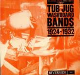 Tub Jug Washboard Bands 1924-1932