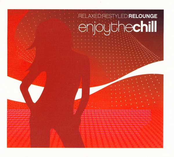 Relaxed:Restyled:Relounge Enjoy The Chill