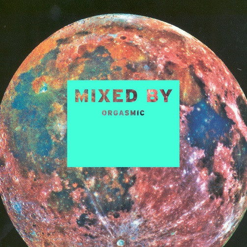 Mixed By Orgasmic