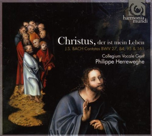 Christus, Der Ist Mein Leben (Cantatas BWV 27, 84, 95 & 161)