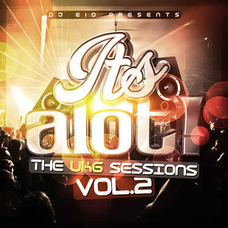It's A Lot! The UKG Sessions Vol. 2