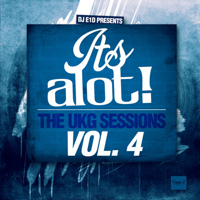 It's A Lot! The UKG Sessions Vol. 4