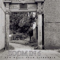 Zoom In 6. New Music From Lithuania