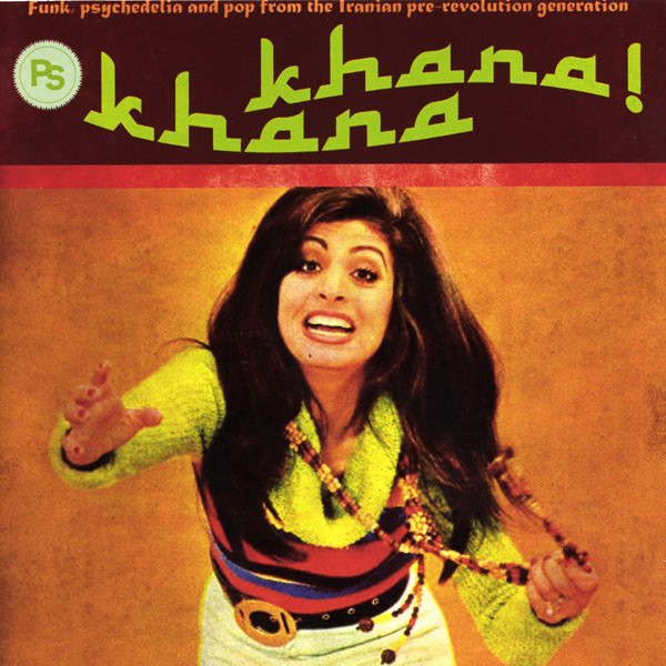 Khana Khana (Funk, Psychedelia And Pop From The Iranian Pre-Revolution Generation)