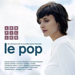 Le Pop Les Filles - Les Chansons De La Nouvelle Scène Française