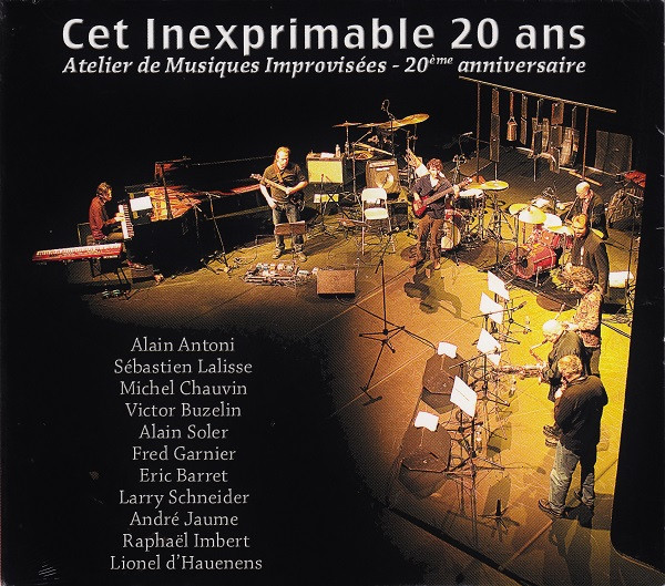 Cet Inexprimable 20 Ans – Atelier De Musiques Improvisées - 20ème Anniversaire