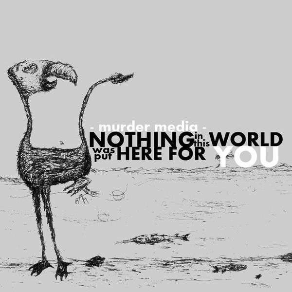 Nothing In This World Was Put Here For You