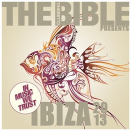 The Clubbing Bible Pres. In Music We Trust - Ibiza 2013  