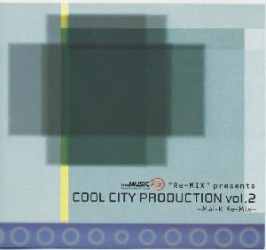 Cool City Production Vol.2 "Mai-K Re-Mix"