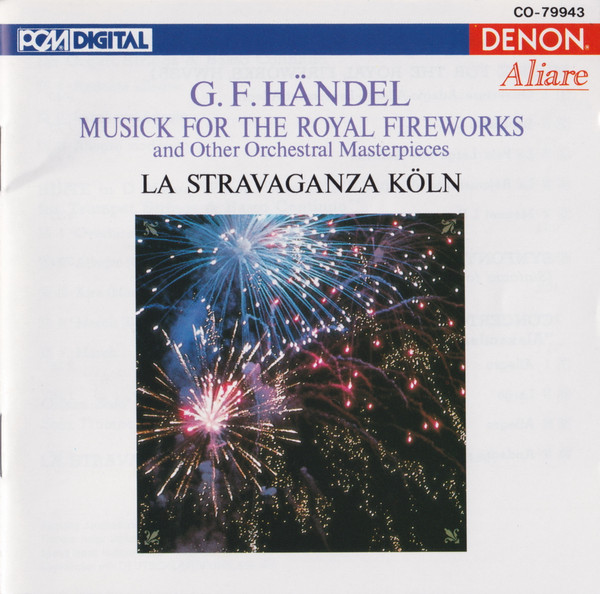 Musick For The Royal Fireworks And Other Orchestral Masterpieces