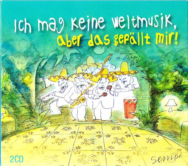 Ich Mag Keine Weltmusik, Aber Das Gefällt Mir!