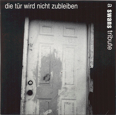 Die Tür Wird Nicht Zubleiben: A Swans Tribute
