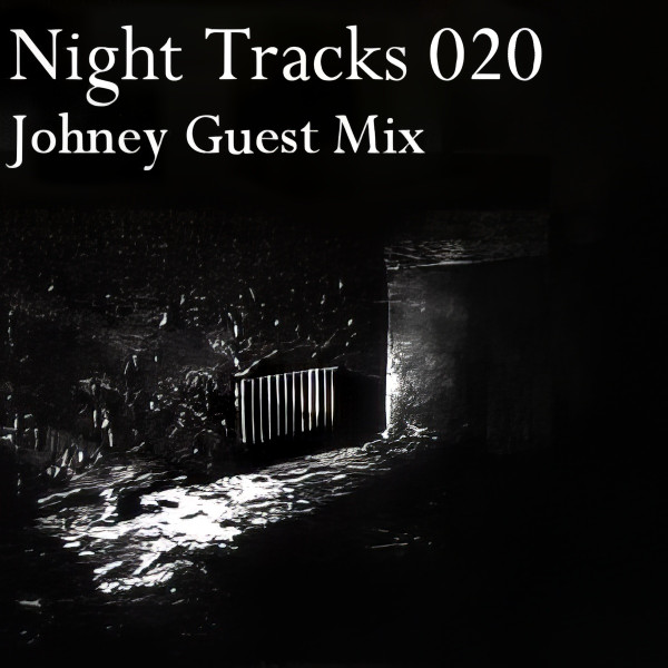 Night Tracks 020: Johney Guest Mix