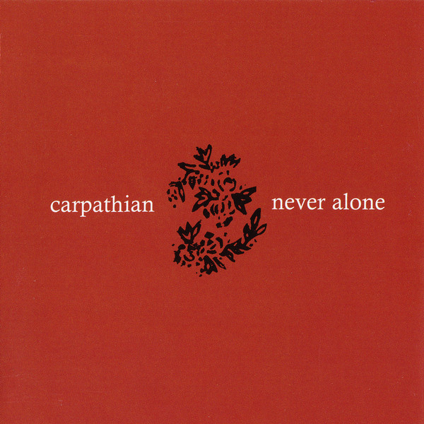 Carpathian/ Never Alone Split CD