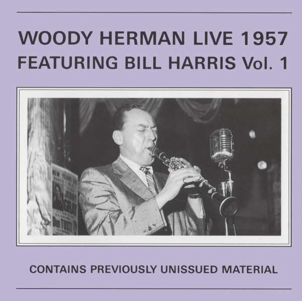 Woody Herman Live 1957 Featuring Bill Harris Vol. 1